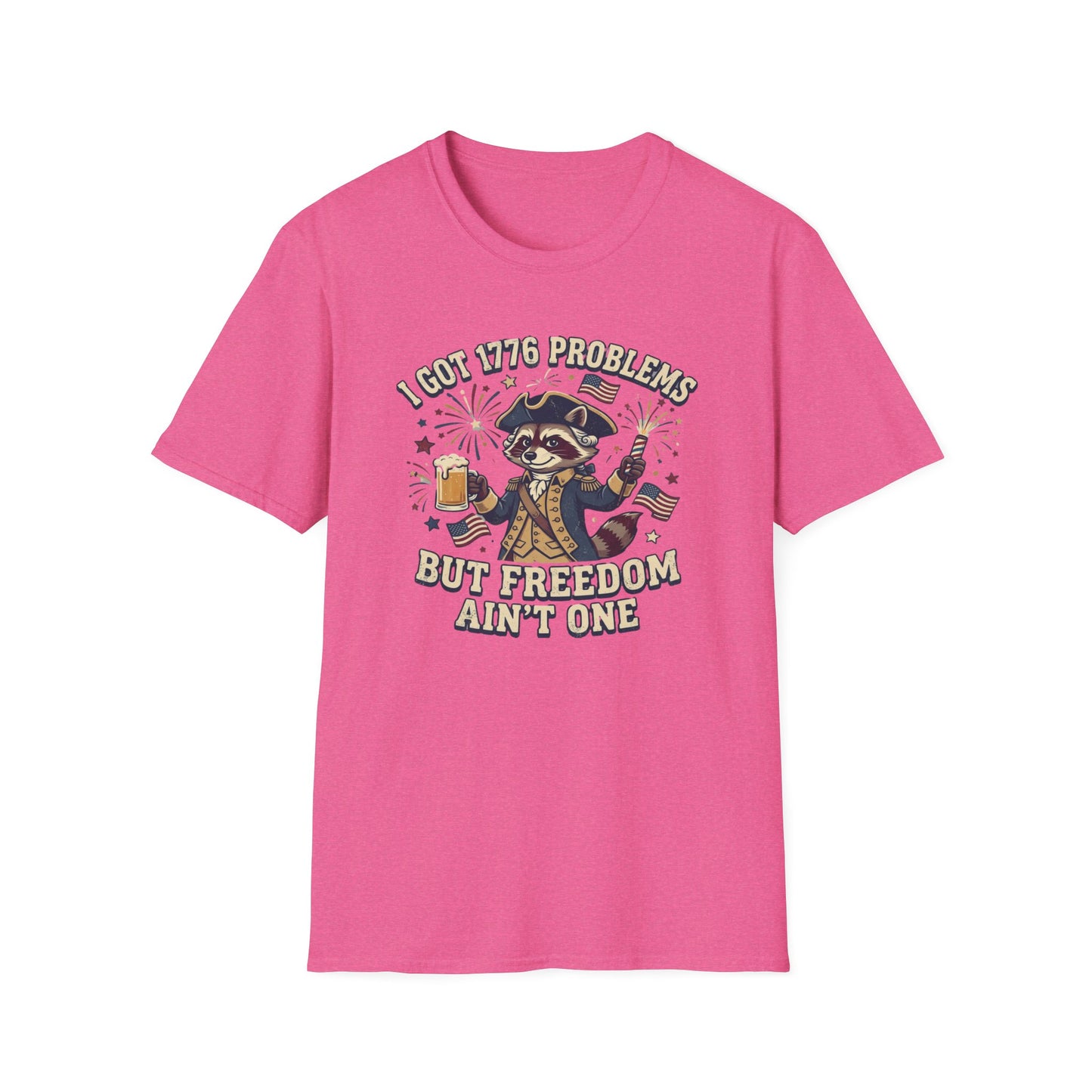 1776 Problems Patriotic T-Shirt — “I Got 1776 Problems But Freedom Ain't One”