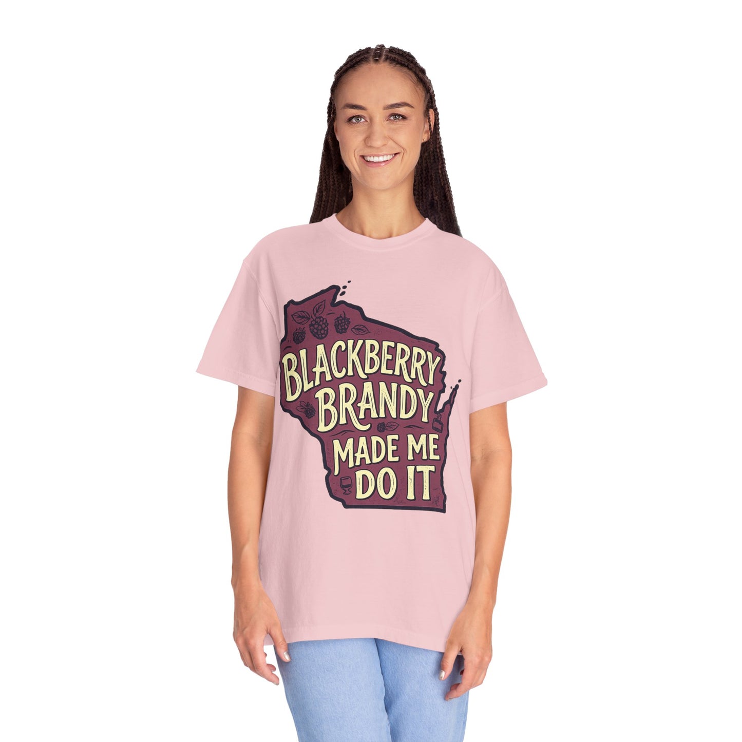 Blackberry Brandy Made Me Do It Shirt - Funny Wisconsin Drinking Tee