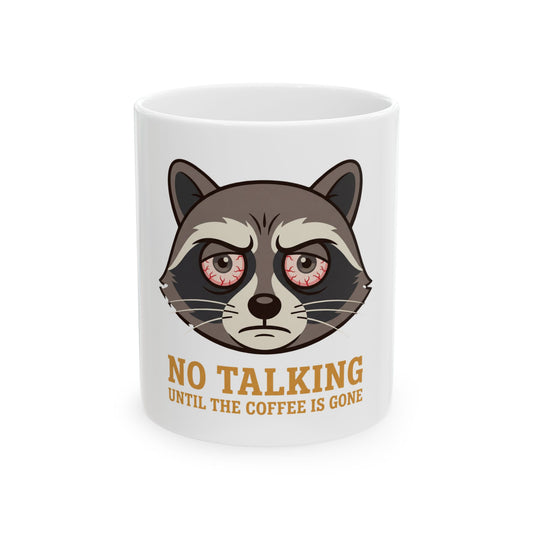 No Talking Coffee Mug — Grumpy Raccoon Ceramic Mug (11oz & 15oz)