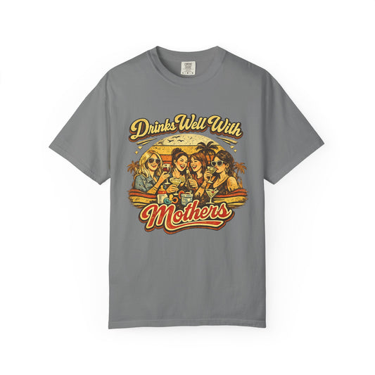 Drinks Well With Mothers T-Shirt
