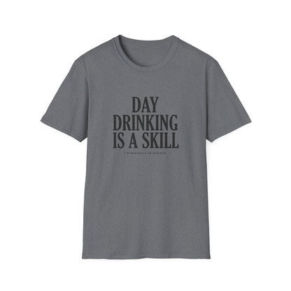 Day Drinking Is a Skill T-Shirt