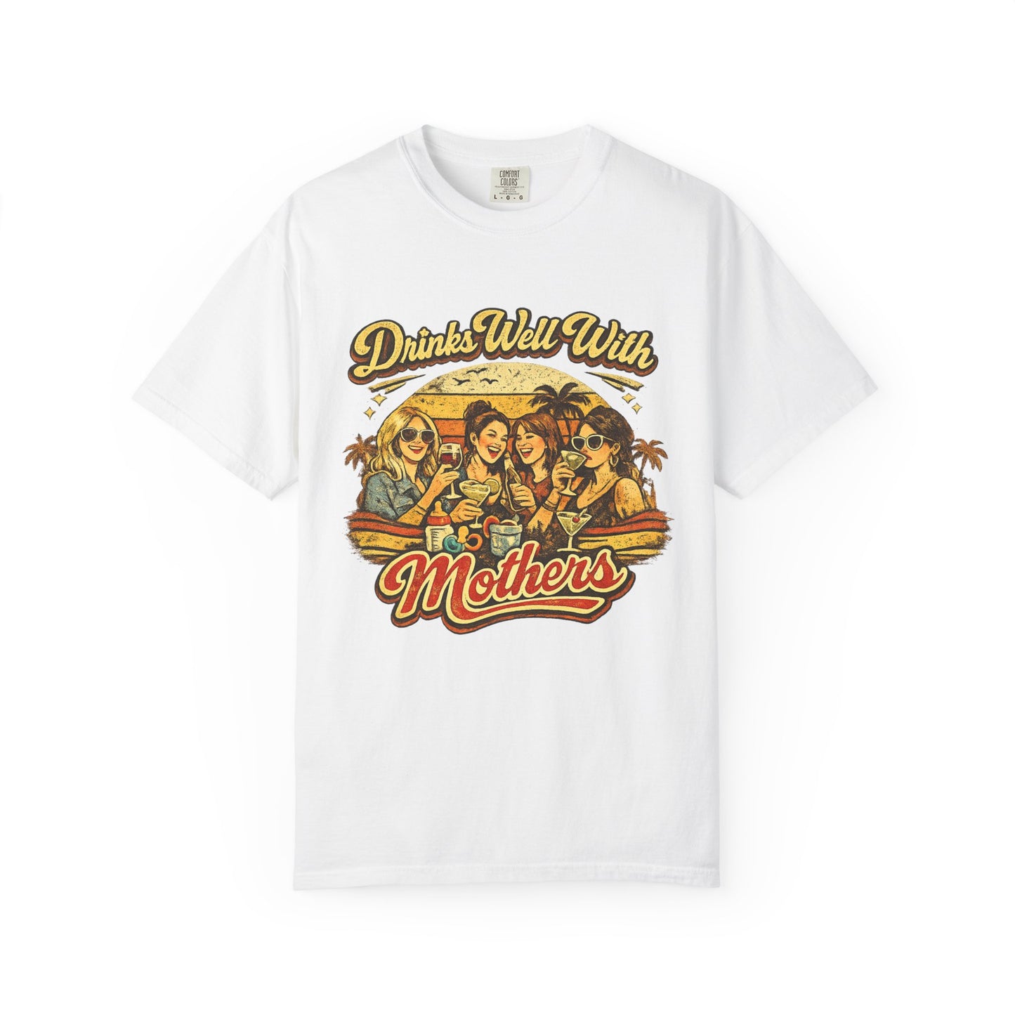 Drinks Well With Mothers T-Shirt