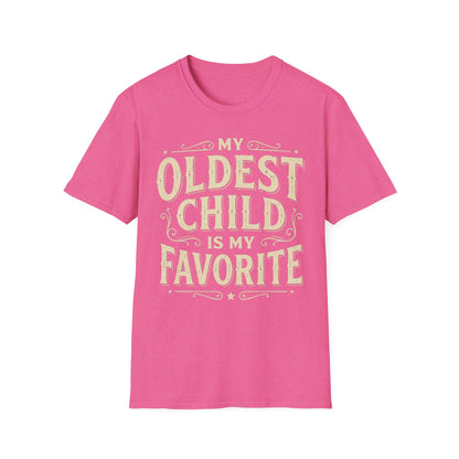 My Oldest Child Is My Favorite T-Shirt
