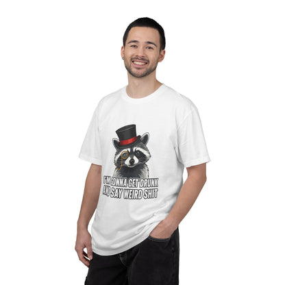 Raccoon Tee — "I’m Gonna Get Drunk and Say Weird Shit" Funny Graphic T-Shirt