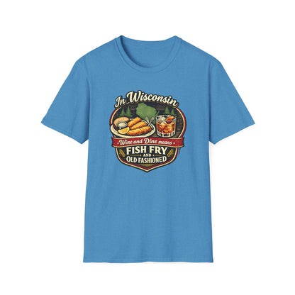 In Wisconsin Wine and Dine Means Fish Fry and Old Fashioned Shirt