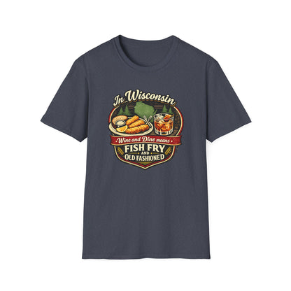 In Wisconsin Wine and Dine Means Fish Fry and Old Fashioned Shirt