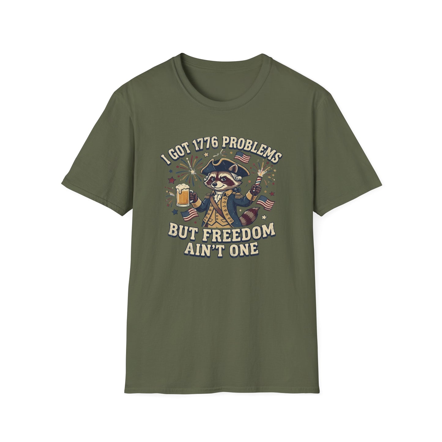 1776 Problems Patriotic T-Shirt — “I Got 1776 Problems But Freedom Ain't One”