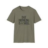 Day Drinking Is a Skill T-Shirt