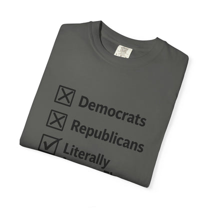 Literally Anyone Else T-Shirt — Anti-Partisan Political Graphic Tee