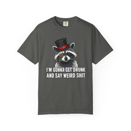 I'm Gonna Get Drunk and Say Weird Shit