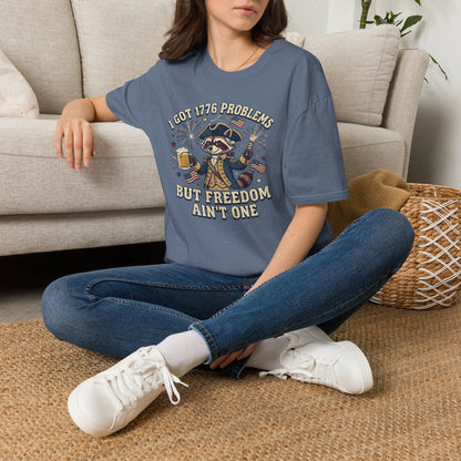 1776 Problems Patriotic T-Shirt — “I Got 1776 Problems But Freedom Ain't One”