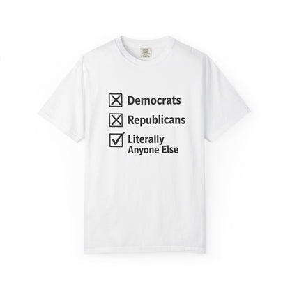Literally Anyone Else T-Shirt — Anti-Partisan Political Graphic Tee