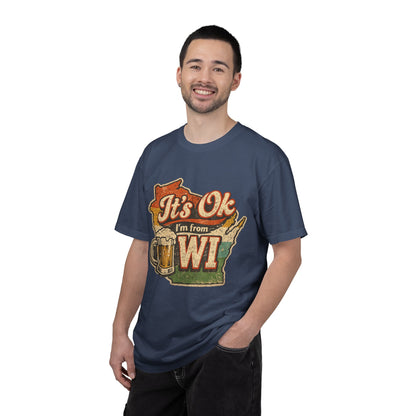It's Ok I'm From WI T-Shirt