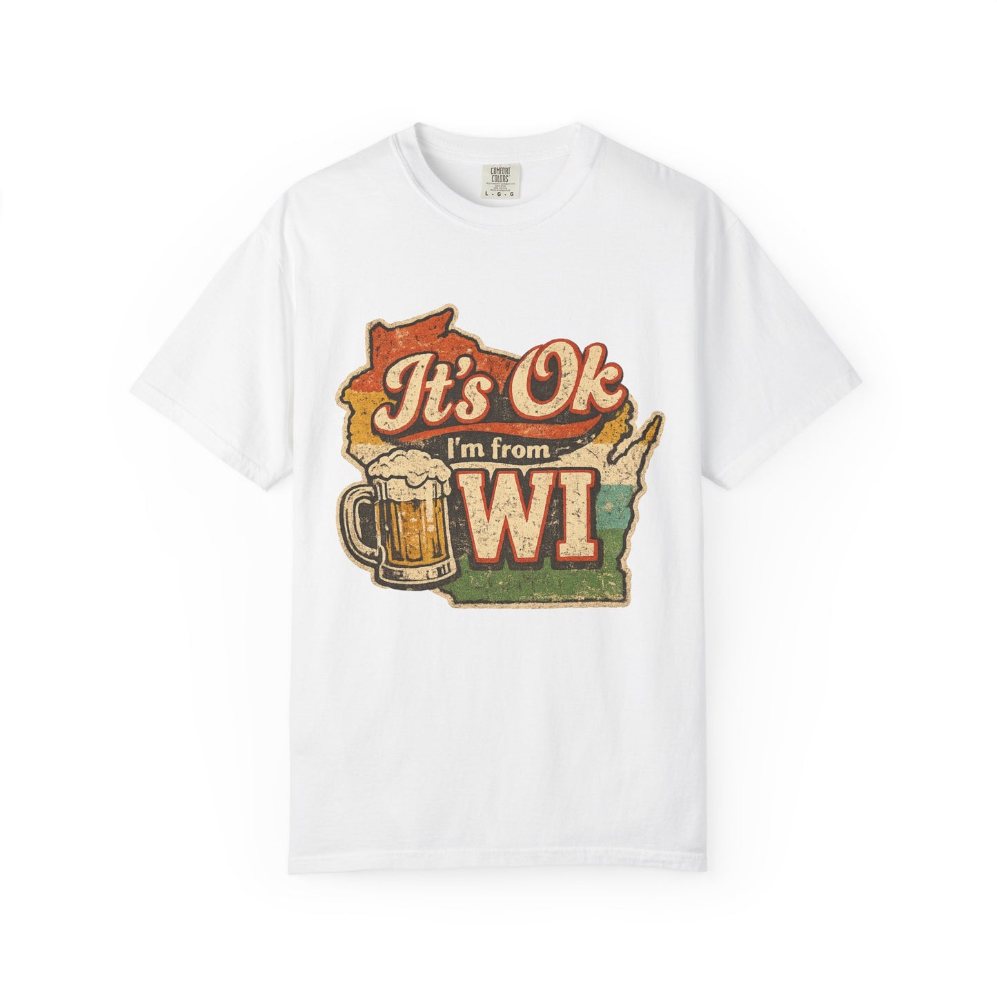 It's Ok I'm From WI T-Shirt