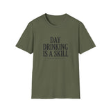 Day Drinking Is a Skill T-Shirt