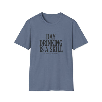 Day Drinking Is a Skill T-Shirt