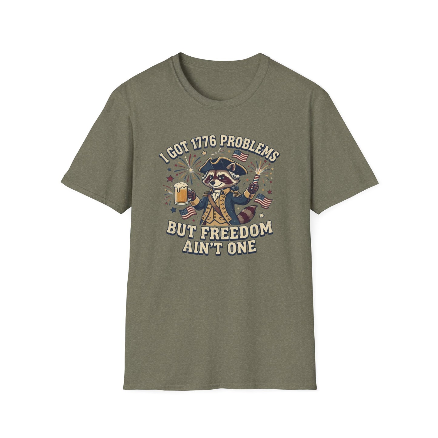 1776 Problems Patriotic T-Shirt — “I Got 1776 Problems But Freedom Ain't One”