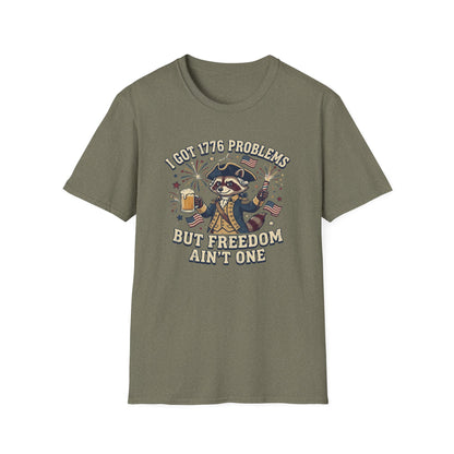 1776 Problems Patriotic T-Shirt — “I Got 1776 Problems But Freedom Ain't One”