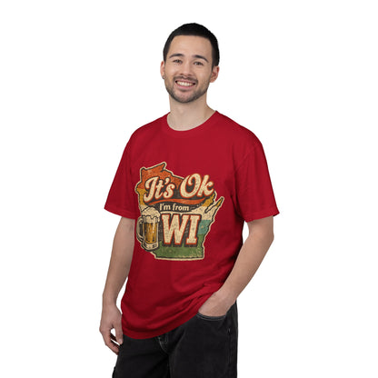 It's Ok I'm From WI T-Shirt