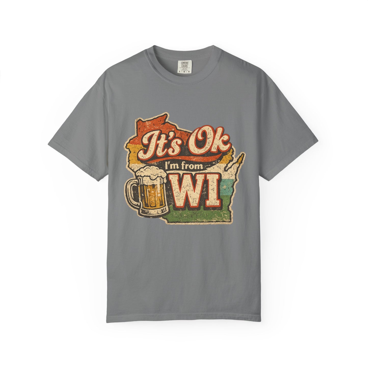 It's Ok I'm From WI T-Shirt