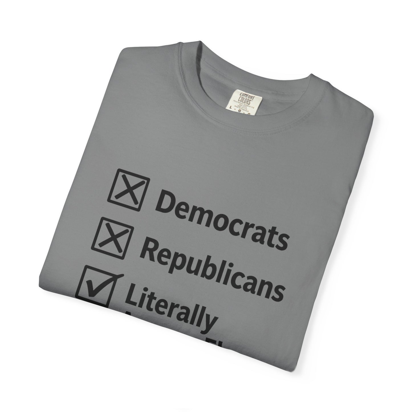 Literally Anyone Else T-Shirt — Anti-Partisan Political Graphic Tee