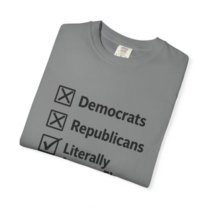 Literally Anyone Else T-Shirt — Anti-Partisan Political Graphic Tee