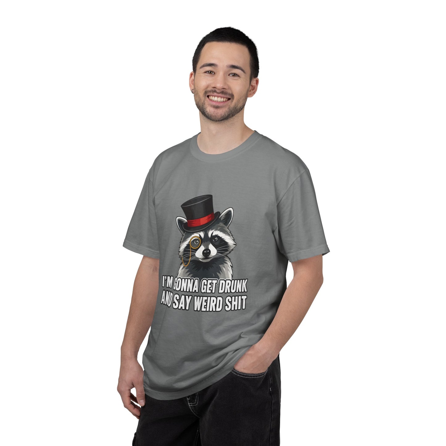 Raccoon Tee — "I’m Gonna Get Drunk and Say Weird Shit" Funny Graphic T-Shirt