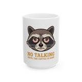 No Talking Coffee Mug — Grumpy Raccoon Ceramic Mug (11oz & 15oz)