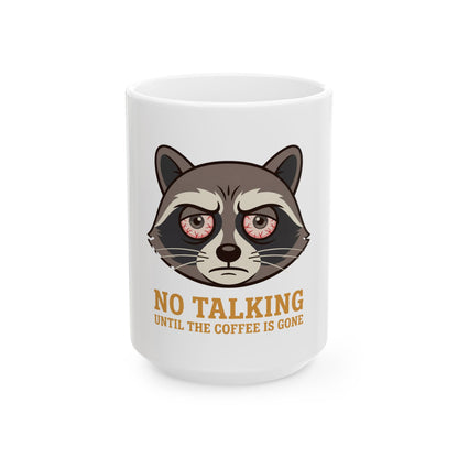 No Talking Coffee Mug — Grumpy Raccoon Ceramic Mug (11oz & 15oz)