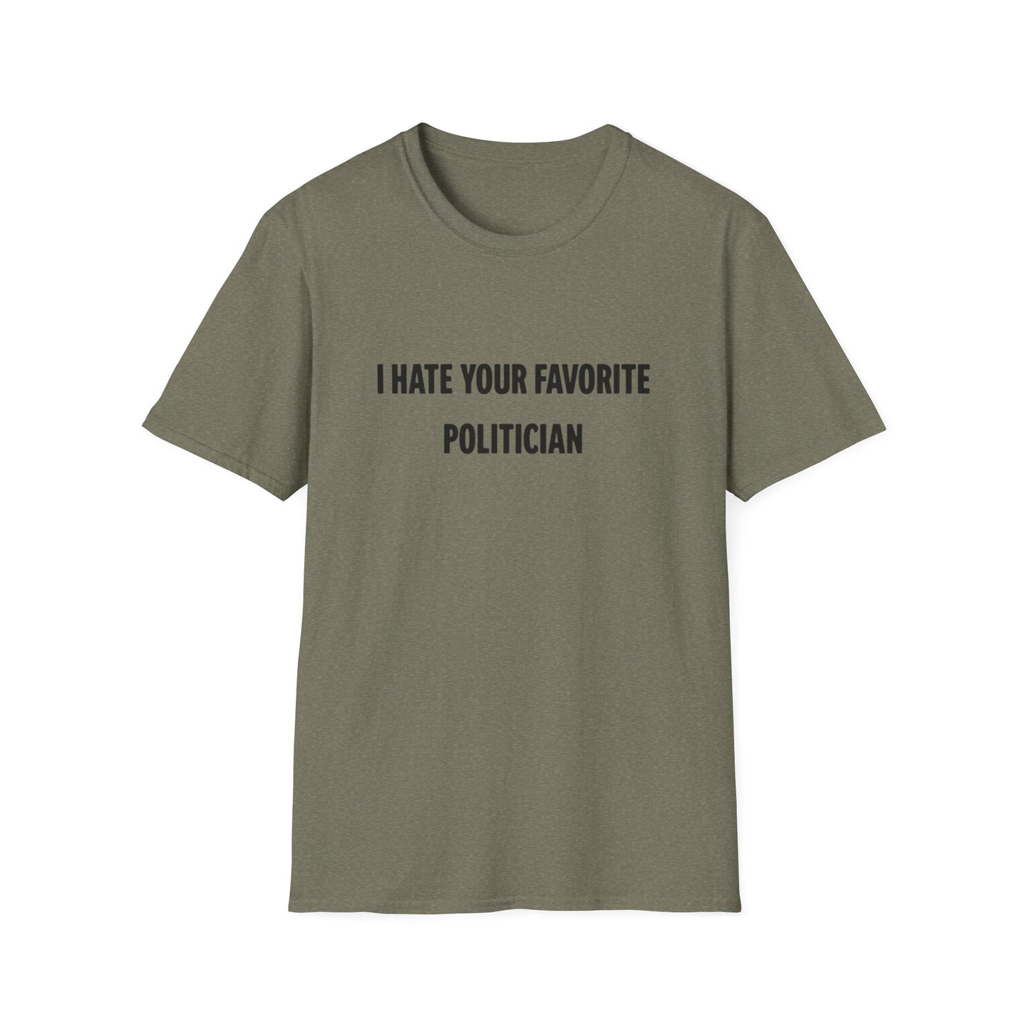I Hate Your Favorite Politician T-Shirt