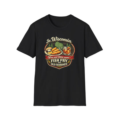 In Wisconsin Wine and Dine Means Fish Fry and Old Fashioned Shirt