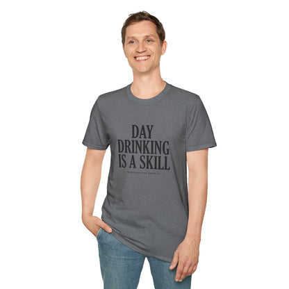 Day Drinking Is a Skill T-Shirt