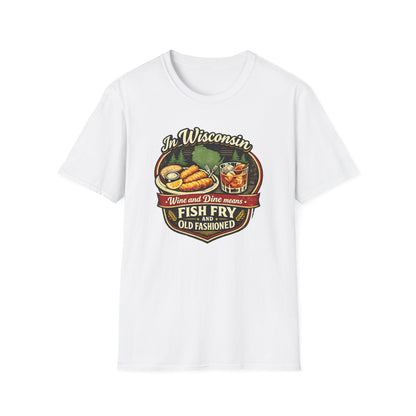 In Wisconsin Wine and Dine Means Fish Fry and Old Fashioned Shirt