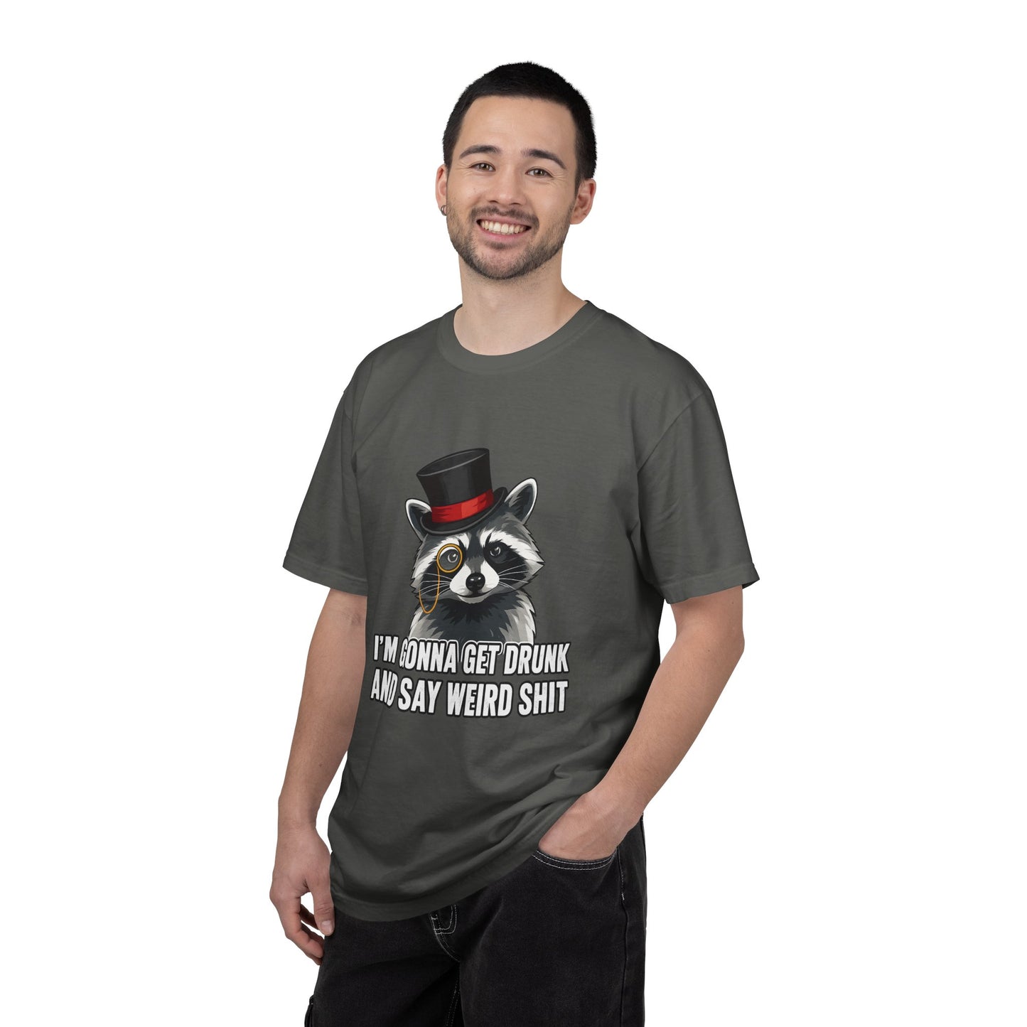 Raccoon Tee — "I’m Gonna Get Drunk and Say Weird Shit" Funny Graphic T-Shirt