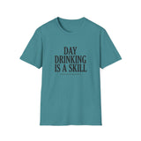 Day Drinking Is a Skill T-Shirt