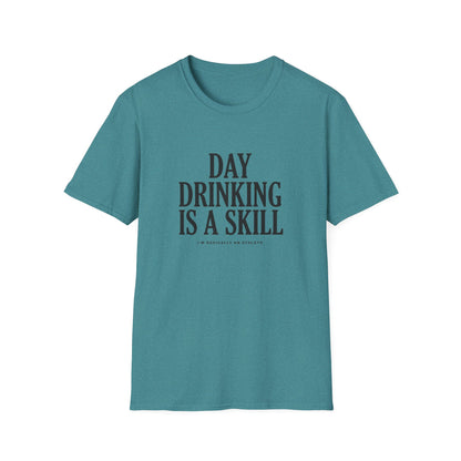 Day Drinking Is a Skill T-Shirt