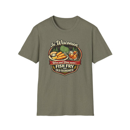 In Wisconsin Wine and Dine Means Fish Fry and Old Fashioned Shirt