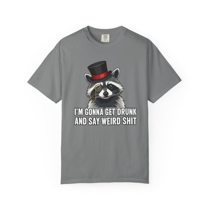I'm Gonna Get Drunk and Say Weird Shit