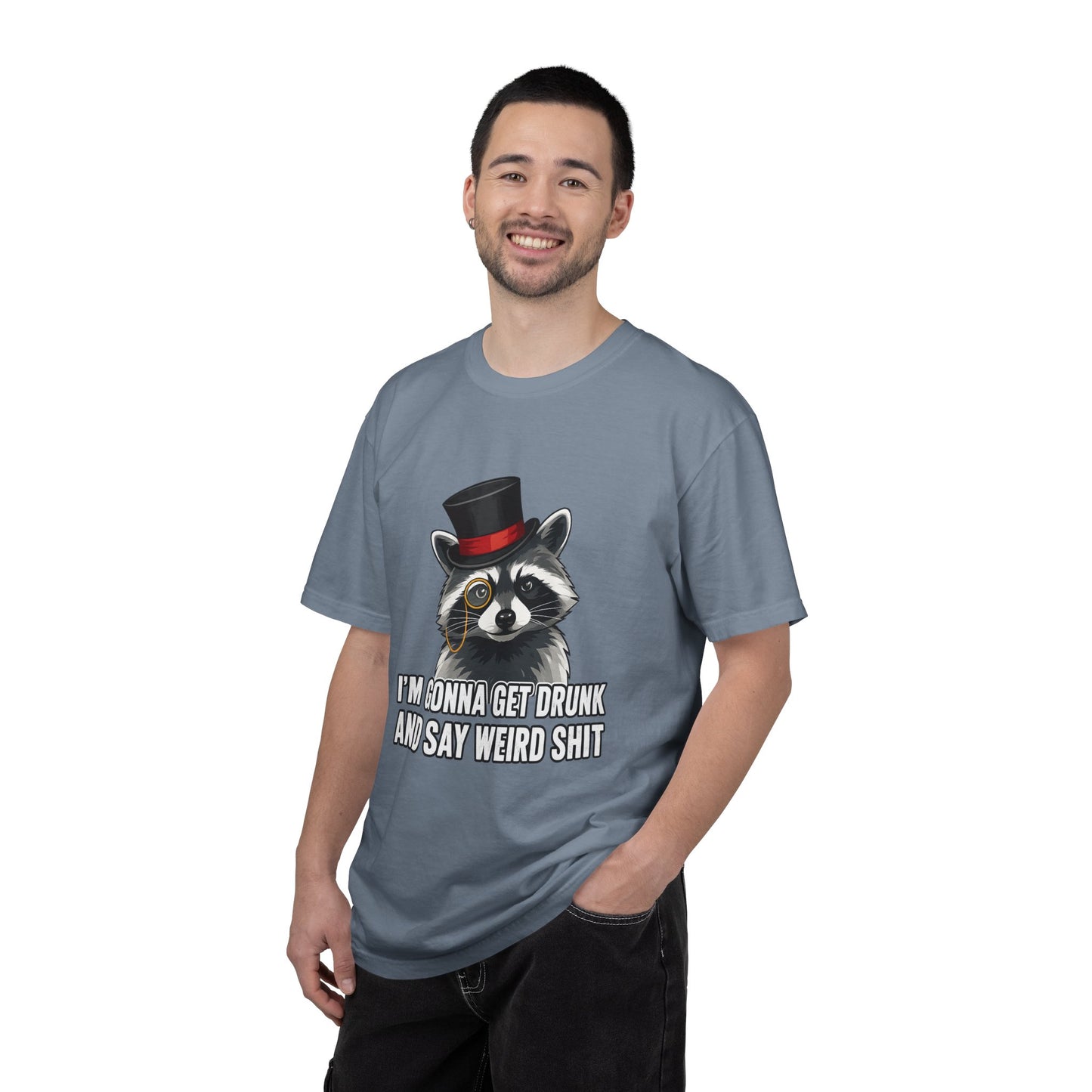 Raccoon Tee — "I’m Gonna Get Drunk and Say Weird Shit" Funny Graphic T-Shirt