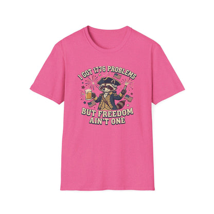 1776 Problems Patriotic T-Shirt — “I Got 1776 Problems But Freedom Ain't One”