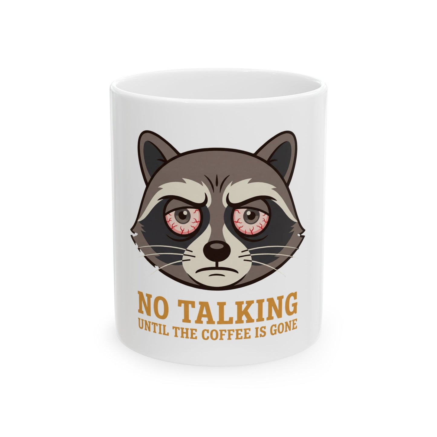 No Talking Coffee Mug — Grumpy Raccoon Ceramic Mug (11oz & 15oz)