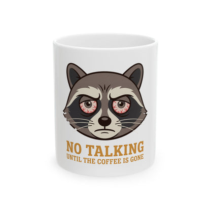 No Talking Coffee Mug — Grumpy Raccoon Ceramic Mug (11oz & 15oz)