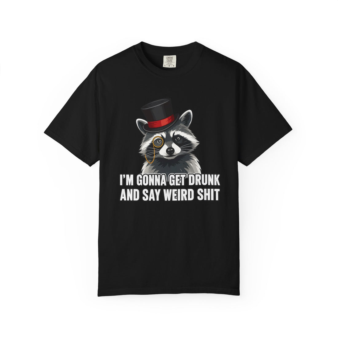 I'm Gonna Get Drunk and Say Weird Shit