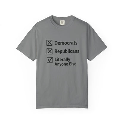 Literally Anyone Else T-Shirt — Anti-Partisan Political Graphic Tee