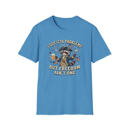 1776 Problems Patriotic T-Shirt — “I Got 1776 Problems But Freedom Ain't One”
