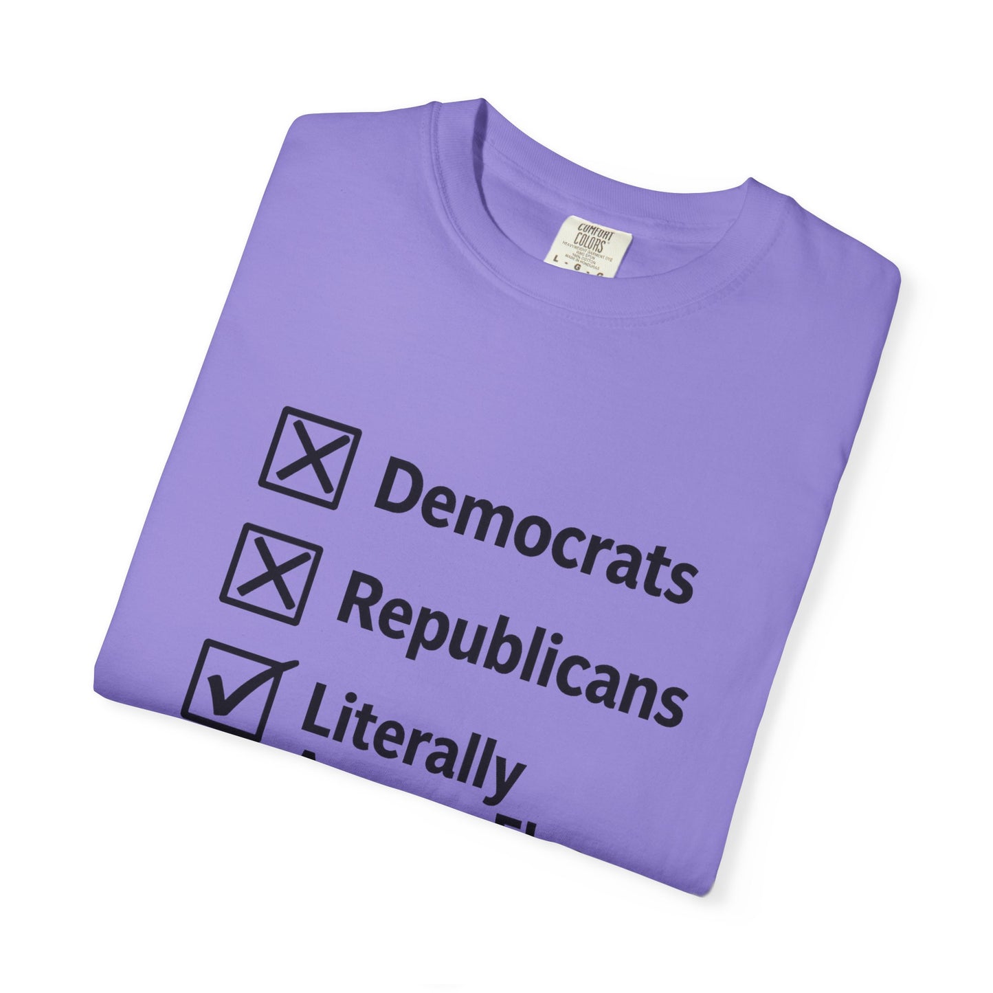 Literally Anyone Else T-Shirt — Anti-Partisan Political Graphic Tee