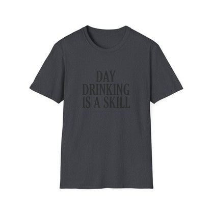 Day Drinking Is a Skill T-Shirt