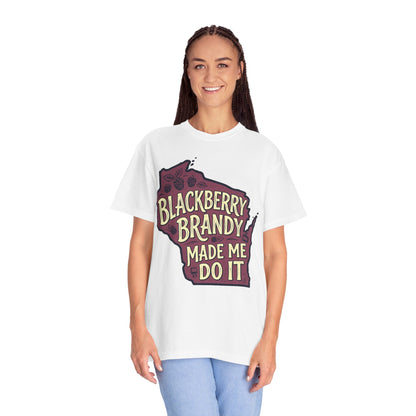 Blackberry Brandy Made Me Do It Shirt - Funny Wisconsin Drinking Tee