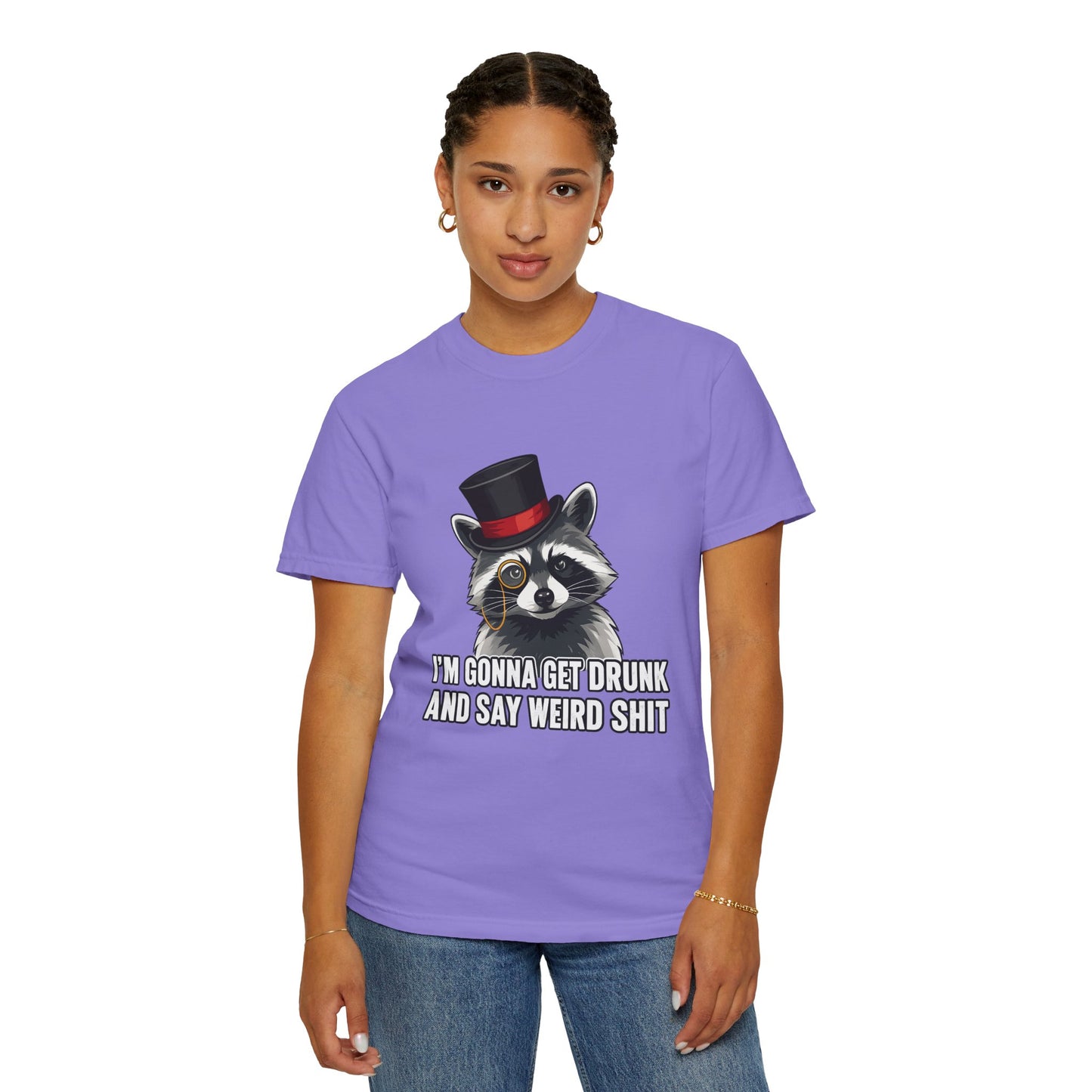 Raccoon Tee — "I’m Gonna Get Drunk and Say Weird Shit" Funny Graphic T-Shirt