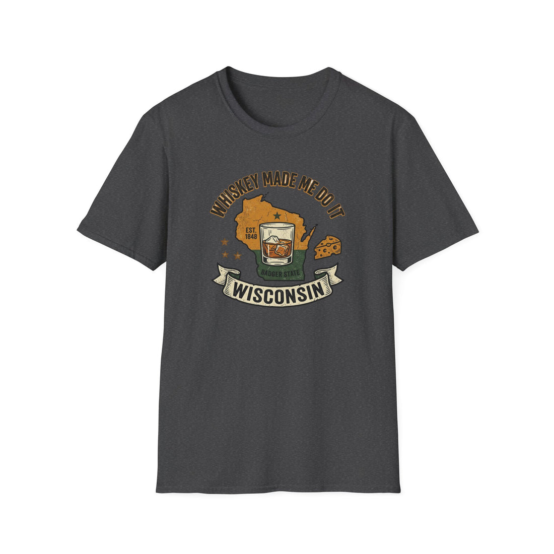 Whiskey Made Me Do It – Wisconsin Badger State T‑Shirt